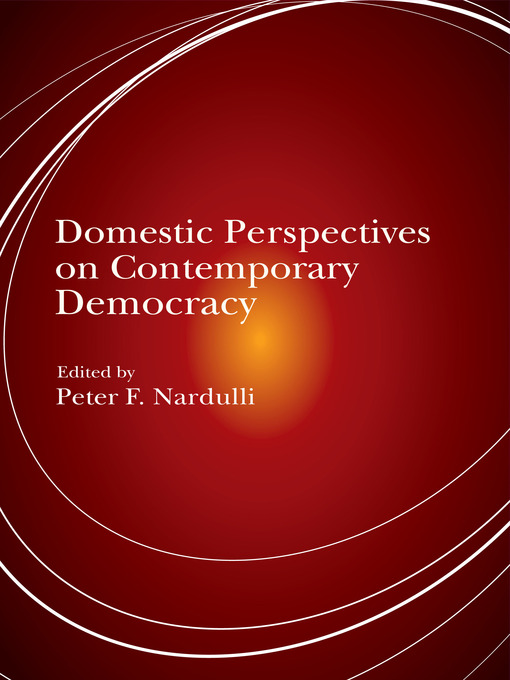 Title details for Domestic Perspectives on Contemporary Democracy by Peter F Nardulli - Wait list